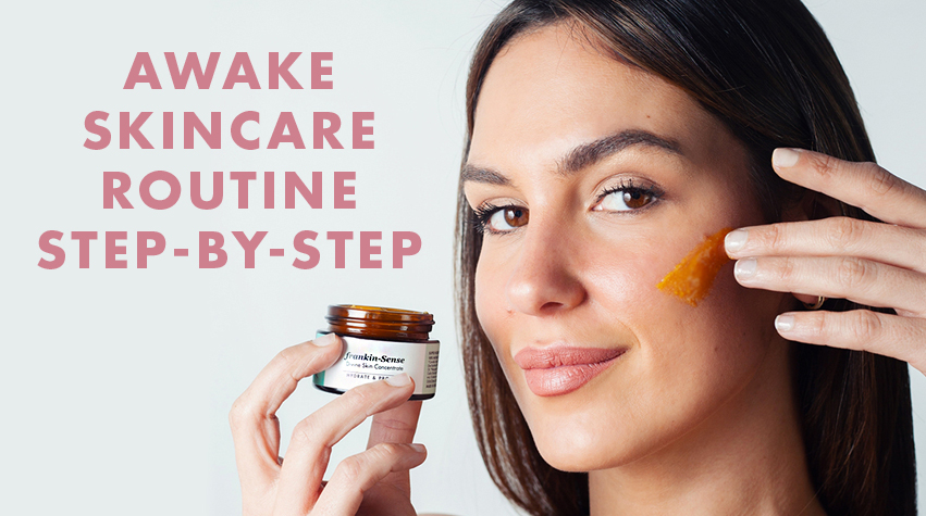 A Step-by-step guide to an Awake Organics Natural Skincare Routine
